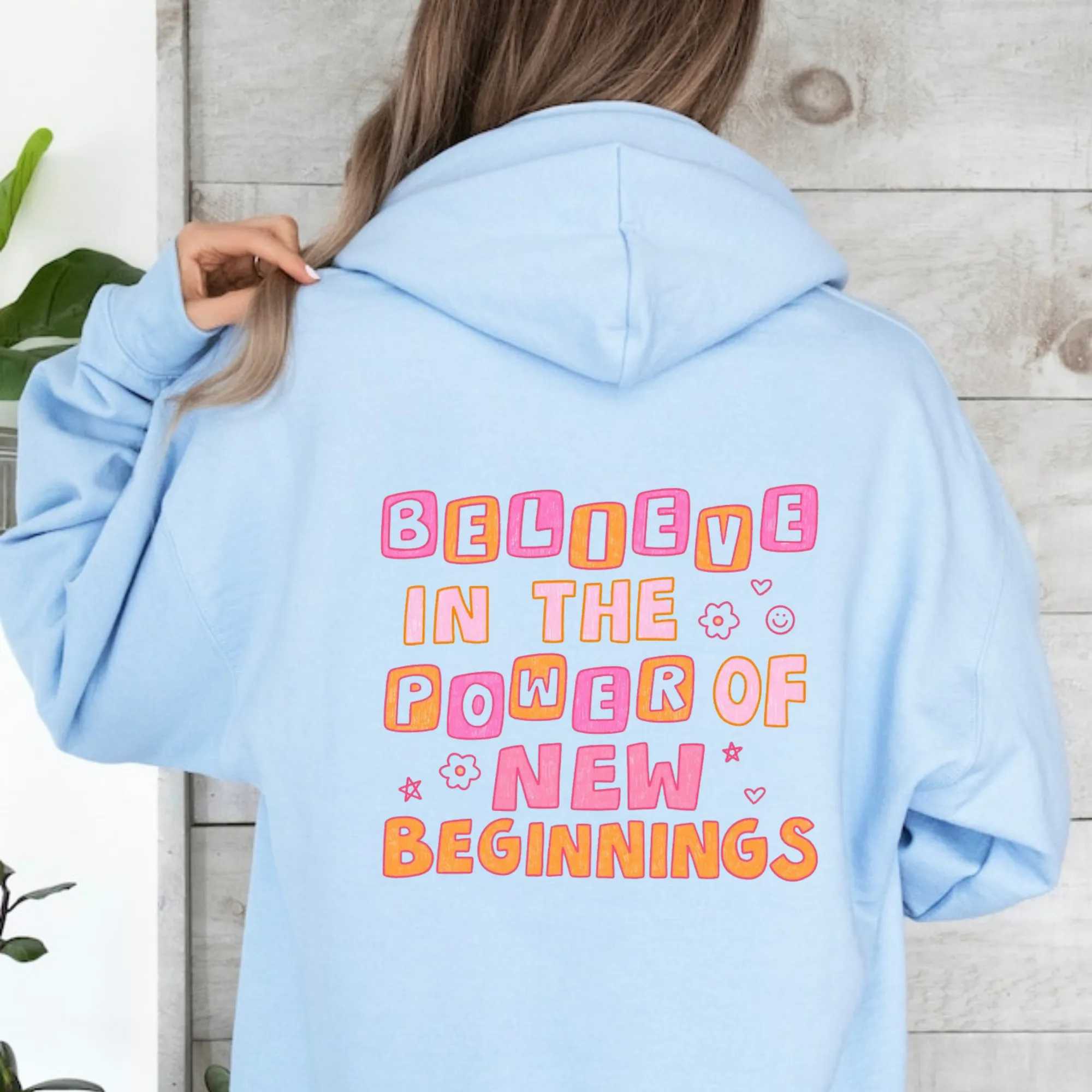 Believe In The Power Of New Beginnings Hoodie