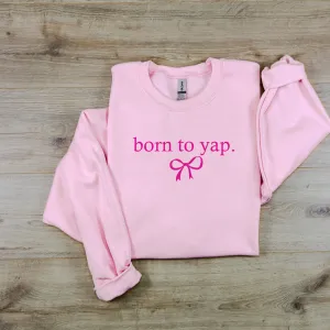 Born to Yap Crewneck Sweatshirt