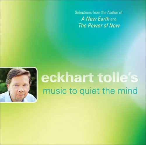 Eckhart Tolle's Music to Quiet the Mind