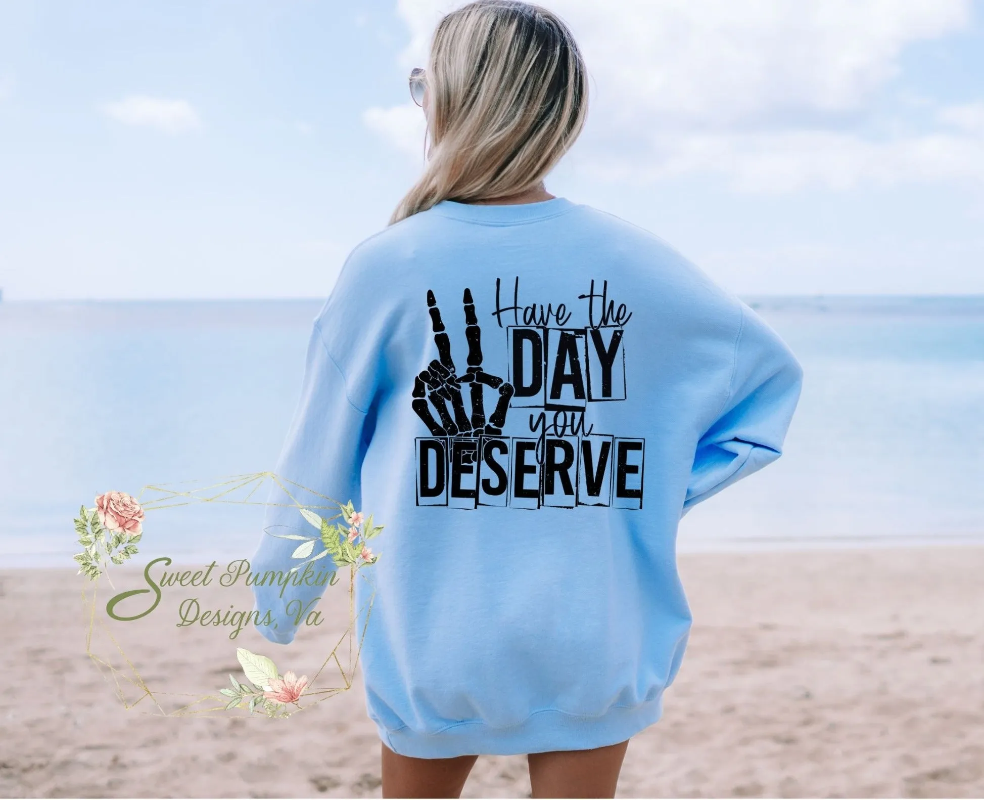 Oversized "Have the Day You Deserve" Skeleton Peace Sign Crewneck Sweatshirt