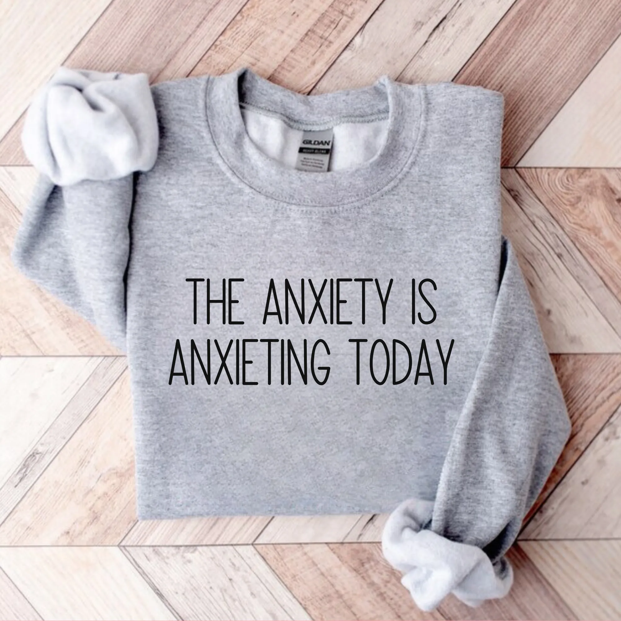 The Anxiety is Anxieting Today Sweatshirt