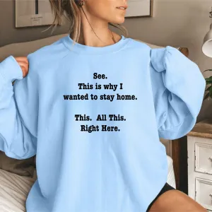 This Is Why I Wanted To Stay Home Sweatshirt